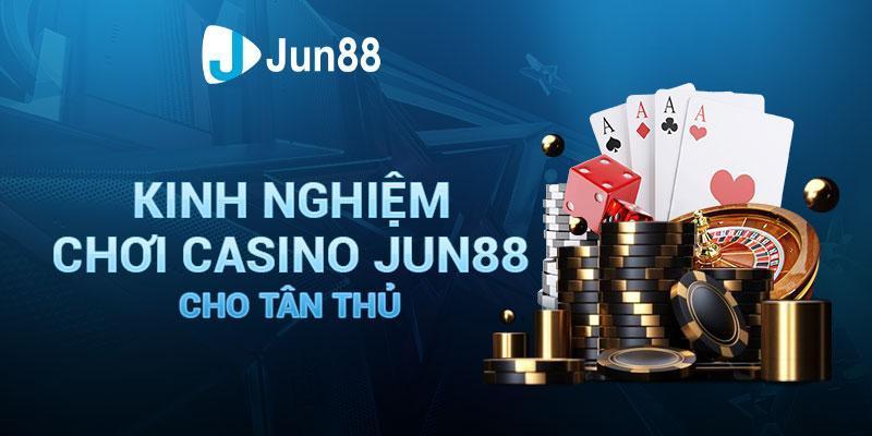 Tham gia cá cược casino jun88 cần những kinh nghiệm gì 